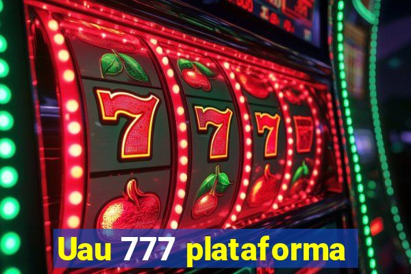 Uau 777 plataforma